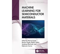 Machine Learning for Semiconductor Materials (Emerging Materials and Technologies)