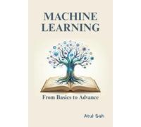 Machine Learning: From Basics to Advance