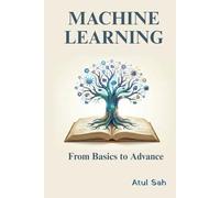 Machine Learning: From Basics to Advance