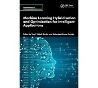 Machine Learning Hybridization and Optimization for Intelligent Applications (Computational Intelligence Techniques)