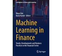 Machine Learning in Finance: Trends, Developments and Business Practices in the Financial Sector (Contributions to Finance and Accounting)