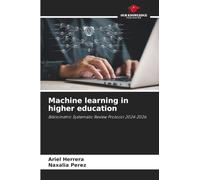 Machine learning in higher education: Bibliometric Systematic Review Protocol 2024-2026