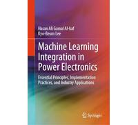 Machine Learning Integration in Power Electronics: Essential Principles, Implementation Practices, and Industry Applications