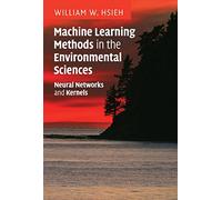 Machine Learning Methods in the Environmental Sciences: Neural Networks and Kernels