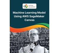 Machine Learning Model Using AWS SageMaker Canvas - Alpha Academy Key - GLOBAL
