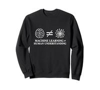 Machine Learning Not Equal Human Understanding - Philosophy Sudadera