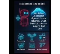 Machine Learning Operations (MLOps) with Databricks on Azure End-To-End: A hands-on getting started guide, compact and with all essentials!