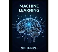 Machine Learning: Python for Data Science: A Practical Guide to Building, Training, Testing and Deploying Machine Learning / AI models