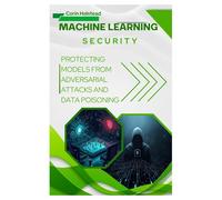 Machine Learning Security: Protecting Models from Adversarial Attacks and Data Poisoning