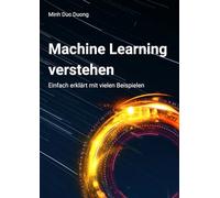 Machine Learning verstehen: Einfach erklärt mit vielen Beispielen