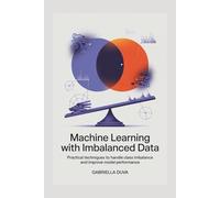 Machine Learning with Imbalanced Data: Practical Techniques to Handle Class Imbalance and Improve Model Performance