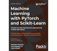 Machine Learning with PyTorch and Scikit-Learn: Develop machine learning and deep learning models with Python