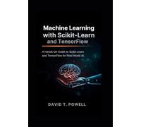 Machine Learning with Scikit-Learn and TensorFlow: A Hands-On Guide to Scikit-Learn and TensorFlow for Real World AI