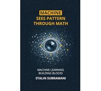 Machine Sees Pattern Through Math: Machine Learning Building Blocks