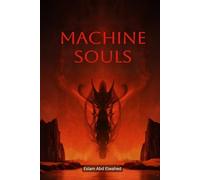 Machine Souls: 100 True Stories of Robots Becoming Human (Sci-Fi and Fantasy)