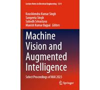 Machine Vision and Augmented Intelligence: Select Proceedings of MAI 2023: 1211 (Lecture Notes in Electrical Engineering, 1211)