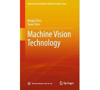 Machine Vision Technology (Advanced and Intelligent Manufacturing in China)