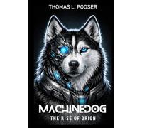 Machinedog: The Rise of Orion