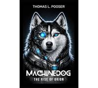 Machinedog: The Rise of Orion