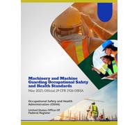 Machinery and Machine Guarding Occupational Safety and Health Standards: May 2025, Official 29 CFR 1926 OSHA