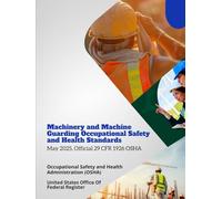 Machinery and Machine Guarding Occupational Safety and Health Standards: May 2025, Official 29 CFR 1926 OSHA
