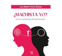 ¿Machista yo?: En la cuerda floja del patriarcado