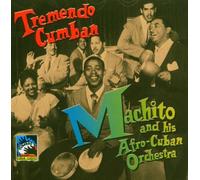 Machito And His Afro-Cubans - Tremendo Cumban (1949-52)