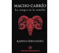 Macho Cabrío: La sangre es la semilla (Colección lazos profanos)