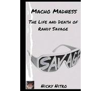 Macho Madness: The Life and Death of Randy Savage