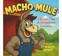 Macho Mule: A Barnyard Tale of Strength and Friendship