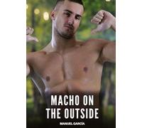 Macho on the Outside: Gay Erotic Stories of Extreme Sex for Mature Men