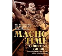 Macho Time: The Meteoric Rise and Tragic Fall of Hector Camacho