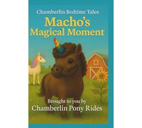 Macho's Magical Moment: A Chamberlin Pony Rides Bedtime Story