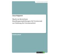 Macht im Betriebsrat. Handlungsempfehlungen für Vorsitzende zur Stärkung der Gremienarbeit