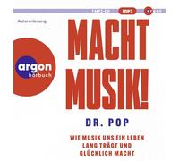 Macht Musik!: Wie Musik uns ein Leben lang trägt und glücklich macht | Der Soundtrack für jede Lebensphase vom Musikexperten Dr. Pop