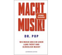 Macht Musik!: Wie Musik uns ein Leben lang trägt und glücklich macht | Der Soundtrack für jede Lebensphase vom Musikexperten Dr. Pop