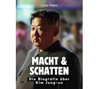 Macht & Schatten: Die Biografie über Kim Jong-un. Hochwertige Hardcoverausgabe