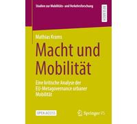 Macht und Mobilität: Eine kritische Analyse der EU-Metagovernance urbaner Mobilität (Studien zur Mobilitäts- und Verkehrsforschung)