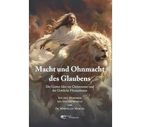 Macht und Ohnmacht des Glaubens: Die Gottes-Idee im Christentum und der Göttliche Humanismus (Universum)