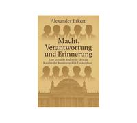 Macht, Verantwortung und Erinnerung: Eine kritische Redereihe über die Kanzler der Bundesrepublik Deutschland