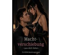 Machtverschiebung - Lass dich fallen: Ein BDSM-Beziehungsroman