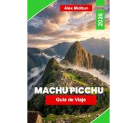 Machu Picchu Guía de viaje 2026: La guía completa de ruinas incas, rutas de senderismo, Valle Sagrado, entradas de entrada y consejos privilegiados para visitantes primerizos
