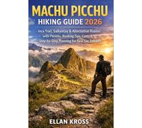 Machu Picchu Hiking Guide 2026: Inca Trail, Salkantay & Alternative Routes with Permits, Booking Tips, Costs & Step-by-Step Planning for First-Time Trekkers