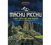 Machu Picchu, Lost City of the Incas (Investigating Mysterious Places)