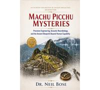Machu Picchu Mysteries: An In-depth Exploration of Ancient Megalithic Architecture