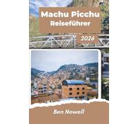 Machu Picchu Reiseführer 2026: Intelligente Höhenplanung, Routen im Heiligen Tal, Akklimatisierung in Cusco und Einreiselogistik
