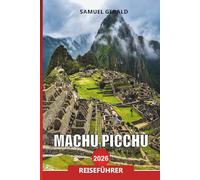 MACHU PICCHU Reiseführer 2026: Routen, Eintrittskosten und Wetterrisiken-Tipps