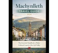 Machynlleth Travel Guide 2026: The Essential Handbook to Wales’ Cultural Capital of the Dyfi Valley