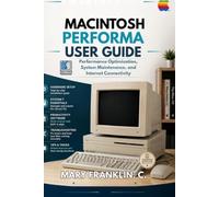 Macintosh Performa User Guide: Performance Optimization, System Maintenance, and Internet Connectivity