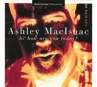 Macisaac, Ashley - Hi How Are You Today